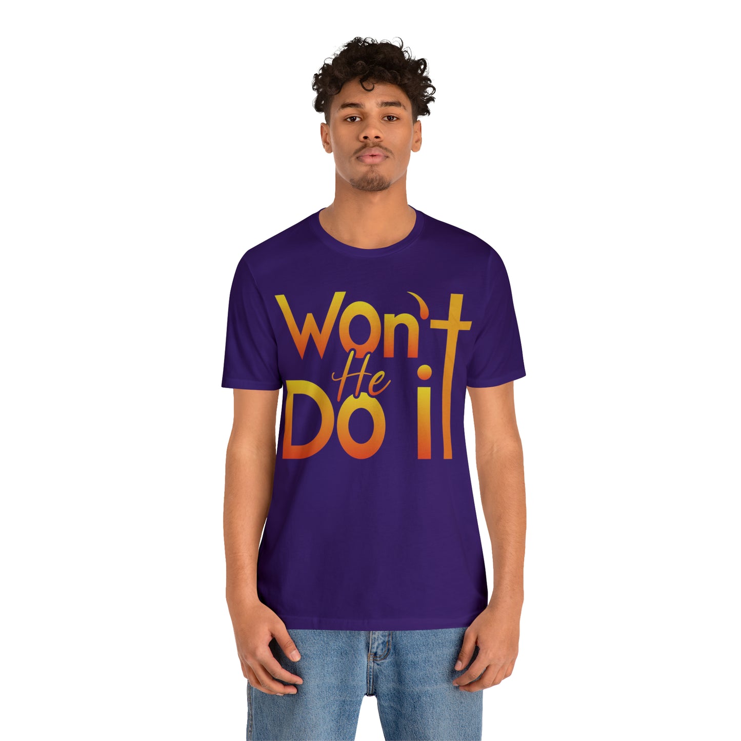 Won't He Do It Unisex Short Sleeve Tee