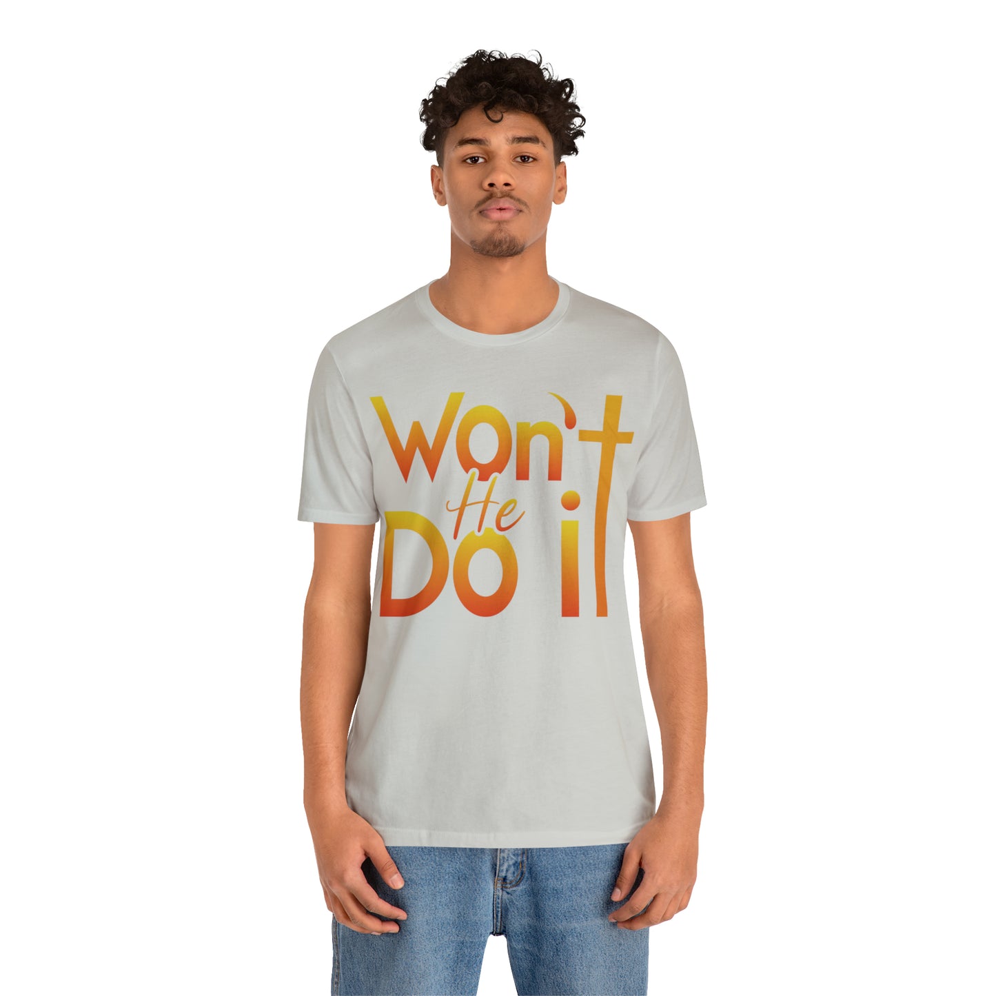 Won't He Do It Unisex Short Sleeve Tee