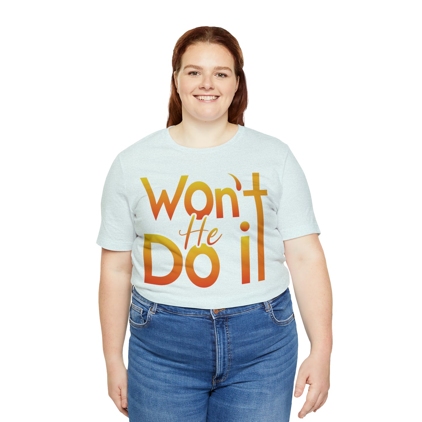 Won't He Do It Unisex Short Sleeve Tee