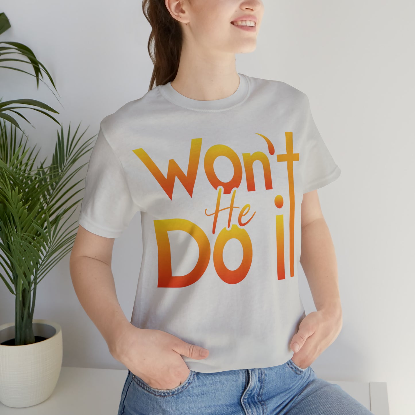 Won't He Do It Unisex Short Sleeve Tee